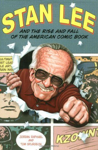 Stan Lee and the Rise and Fall of the American Comic Book