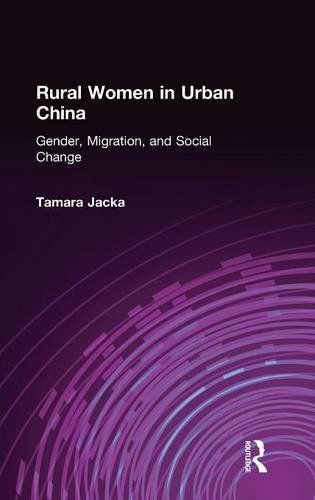 Rural Women in Urban China: Gender, Migration, and Social Change