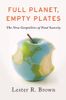 Full Planet, Empty Plates: The New Geopolitics of Food Scarcity