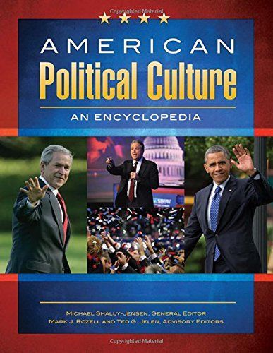 American Political Culture: An Encyclopedia [3 volumes]