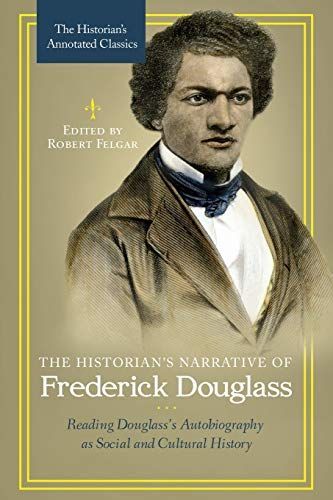 The Historian's Narrative of Frederick Douglass: Reading Douglass's Autobiography as Social and Cultural History