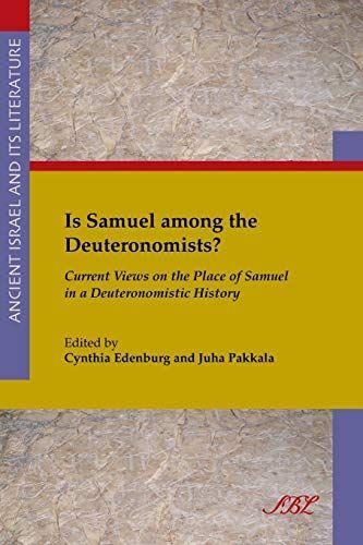 Is Samuel among the Deuteronomists? Current Views on the Place of Samuel in a Deuteronomistic History