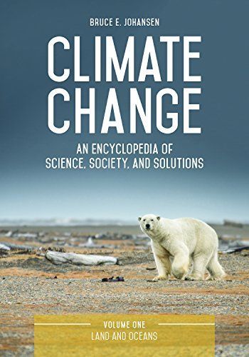 Climate Change: An Encyclopedia of Science, Society, and Solutions [3 volumes]