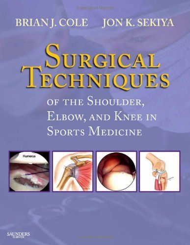 Surgical Techniques of the Shoulder, Elbow and Knee in Sports Medicine E-Book