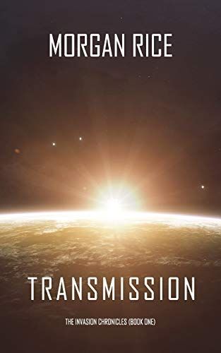 Transmission (The Invasion Chronicles—Book One): A Science Fiction Thriller
