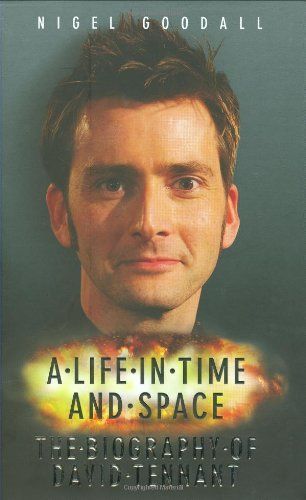 A Life in Time and Space - The Biography of David Tennant