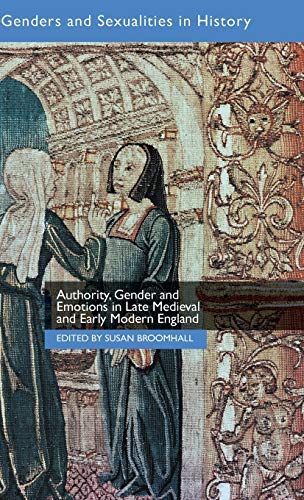 Authority, Gender and Emotions in Late Medieval and Early Modern England