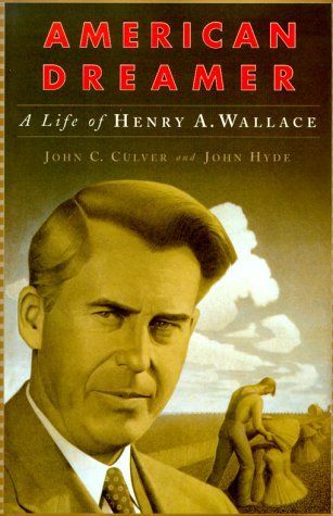 American Dreamer: A Life of Henry A. Wallace