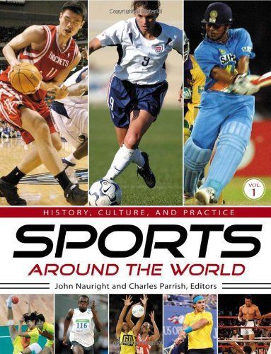 Sports around the World: History, Culture, and Practice [4 volumes]