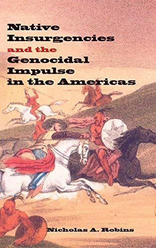 Native Insurgencies and the Genocidal Impulse in the Americas