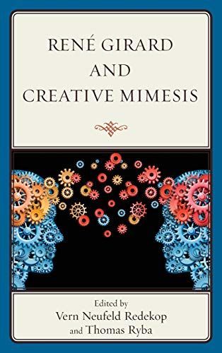 René Girard and Creative Mimesis