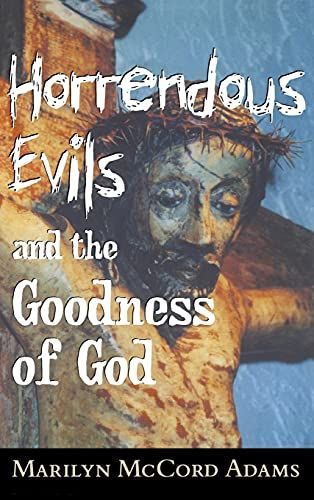 Horrendous Evils and the Goodness of God