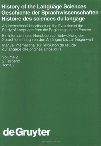 History of the Language Sciences / Geschichte der Sprachwissenschaften / Histoire des sciences du langage. 2. Teilband