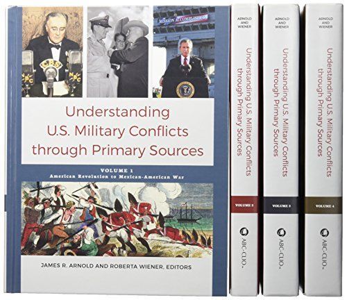 Understanding U.S. Military Conflicts through Primary Sources [4 volumes]