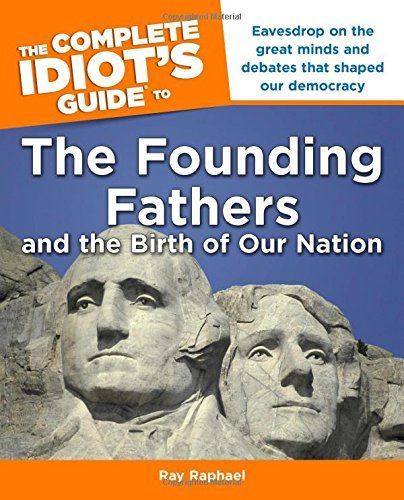 The Complete Idiot's Guide to the Founding Fathers