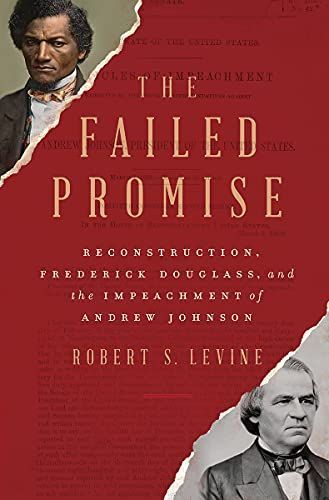 The Failed Promise: Reconstruction, Frederick Douglass, and the Impeachment of Andrew Johnson