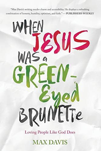 When Jesus Was a Green-Eyed Brunette