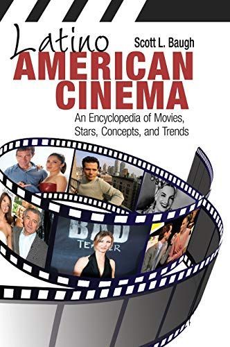 Latino American Cinema: An Encyclopedia of Movies, Stars, Concepts, and Trends