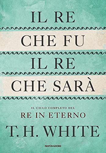 Il re che fu, il re che sarà. Il ciclo completo del Re in eterno