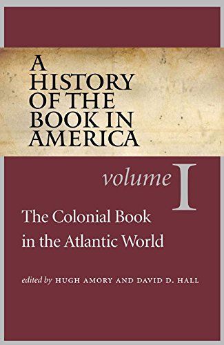 A History of the Book in America: Volume 1, The Colonial Book in the Atlantic World