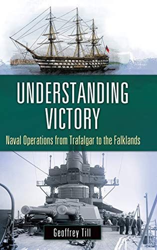 Understanding Victory: Naval Operations from Trafalgar to the Falklands