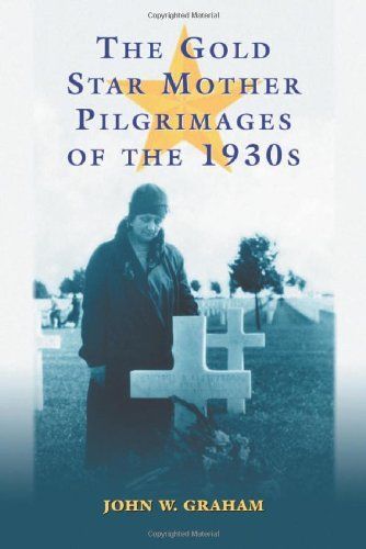 The Gold Star Mother Pilgrimages of the 1930s