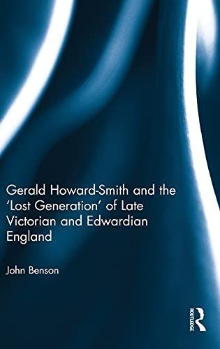 Gerald Howard-Smith and the ‘Lost Generation’ of Late Victorian and Edwardian England