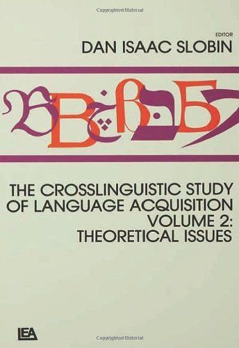 The Crosslinguistic Study of Language Acquisition