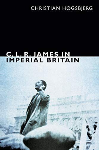 C. L. R. James in Imperial Britain