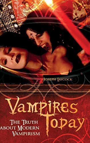 Vampires Today: The Truth about Modern Vampirism