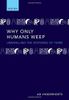 Why Only Humans Weep