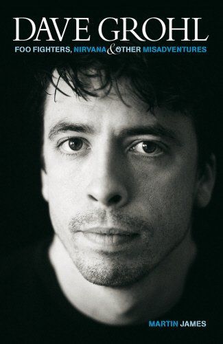 Dave Grohl - Times Like His: Foo Fighters, Nirvana & Other Misadventures