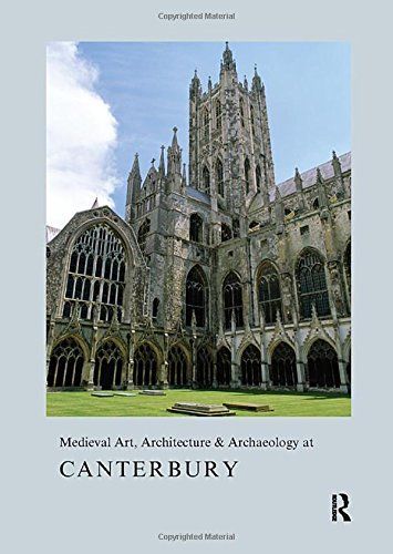 Medieval Art, Architecture & Archaeology at Canterbury