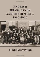 English Brass Bands and their Music, 1860-1930