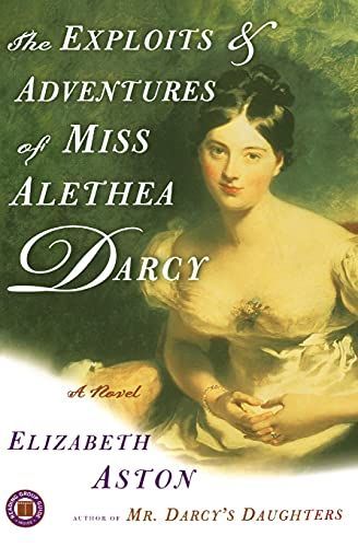 The Exploits & Adventures of Miss Alethea Darcy