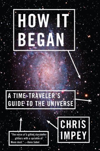 How It Began: A Time-Traveler's Guide to the Universe