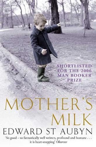 Mother's Milk: A Patrick Melrose Novel 4