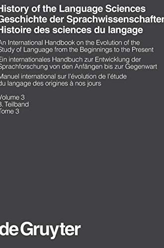 History of the Language Sciences / Geschichte der Sprachwissenschaften / Histoire des sciences du langage. 3. Teilband