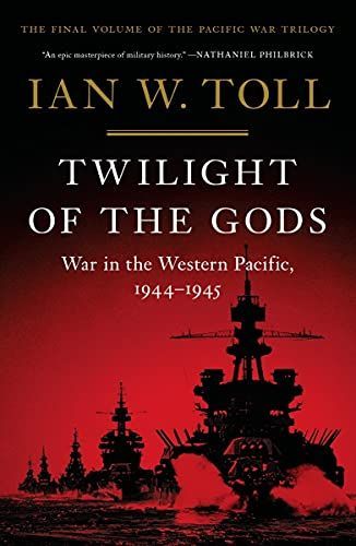 Twilight of the Gods: War in the Western Pacific, 1944-1945 (Vol. 3) (Pacific War Trilogy)