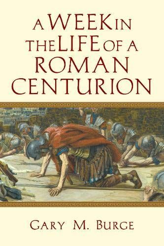 A Week in the Life of a Roman Centurion