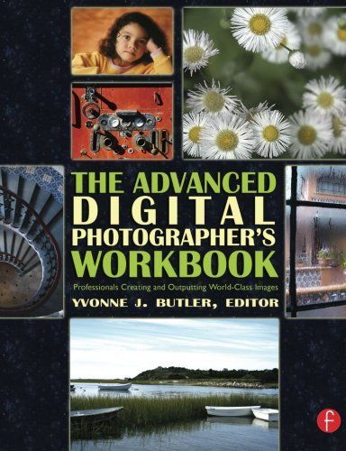 The Advanced Digital Photographer's Workbook