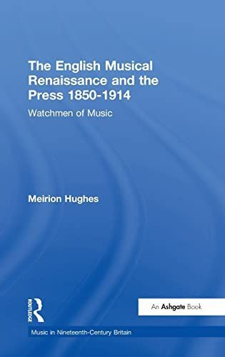 The English Musical Renaissance and the Press 1850-1914: Watchmen of Music