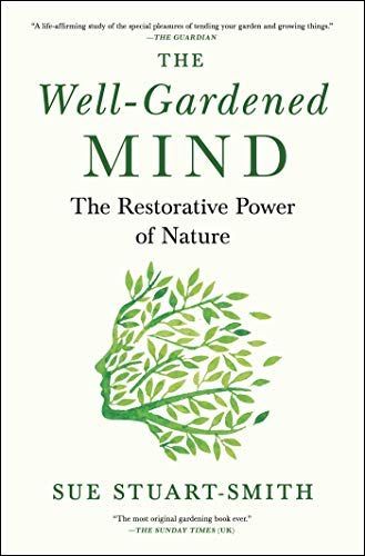 The Well Gardened Mind: Rediscovering Nature in the Modern World