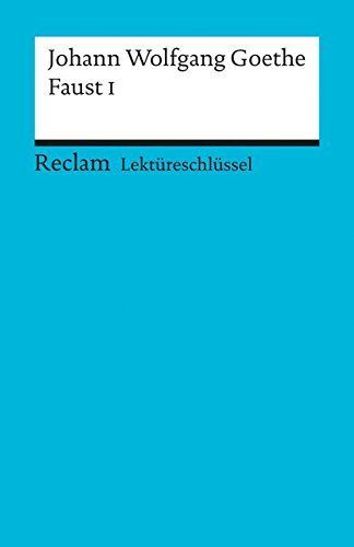 Lektüreschlüssel. Johann Wolfgang Goethe: Faust I