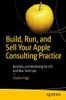Build, Run, and Sell Your Apple Consulting Practice