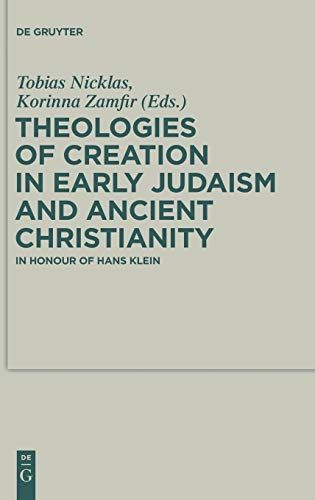 Theologies of Creation in Early Judaism and Ancient Christianity