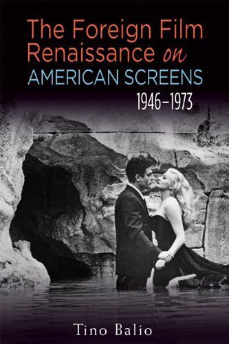 The Foreign Film Renaissance on American Screens, 1946–1973
