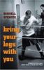 Bring Your Legs with You