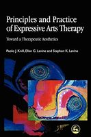 Principles and Practice of Expressive Arts Therapy