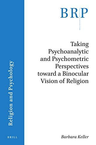 Taking Psychoanalytic and Psychometric Perspectives toward a Binocular Vision of Religion